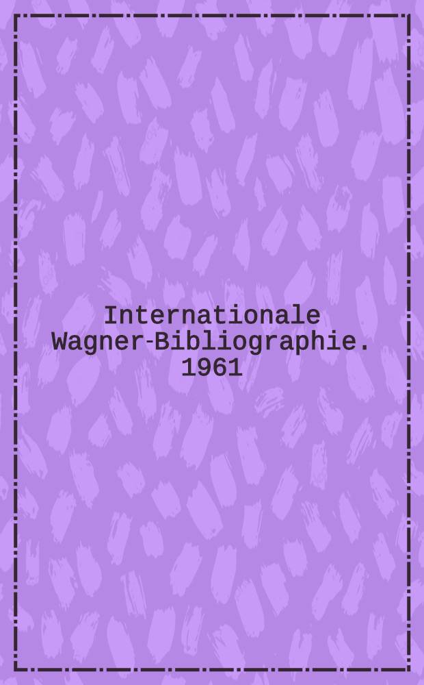 Internationale Wagner-Bibliographie. 1961/1966