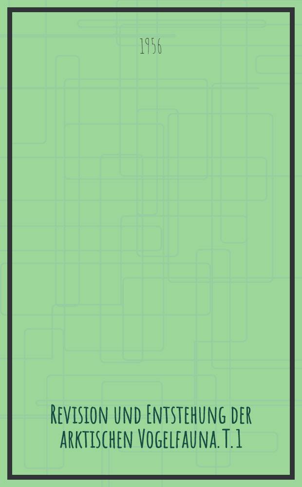 Revision und Entstehung der arktischen Vogelfauna. T. 1 : Einf&uuml;hrung und Revision der Gaviae-Galli