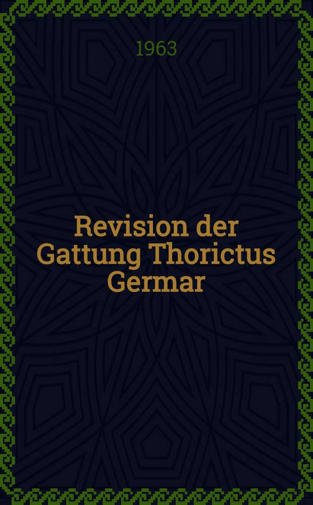 [Revision der Gattung Thorictus Germar (Thorictidae, Clavicornia Col.). T. 1 : Eine Bestandsaufnahme, Kritik und Neubeschreibungen