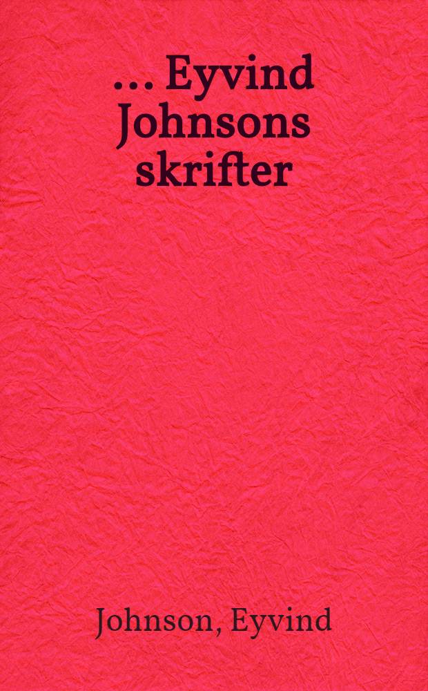 [... Eyvind Johnsons skrifter] : Folkupplaga