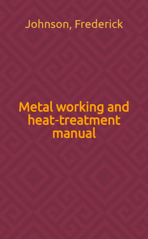 Metal working and heat-treatment manual