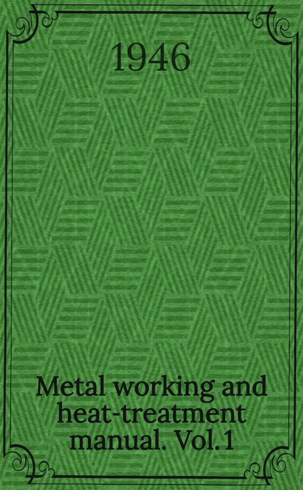 Metal working and heat-treatment manual. Vol. 1 : [Carbon-steels]