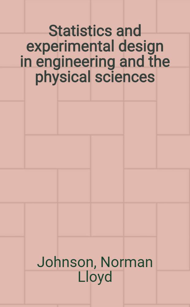 Statistics and experimental design in engineering and the physical sciences