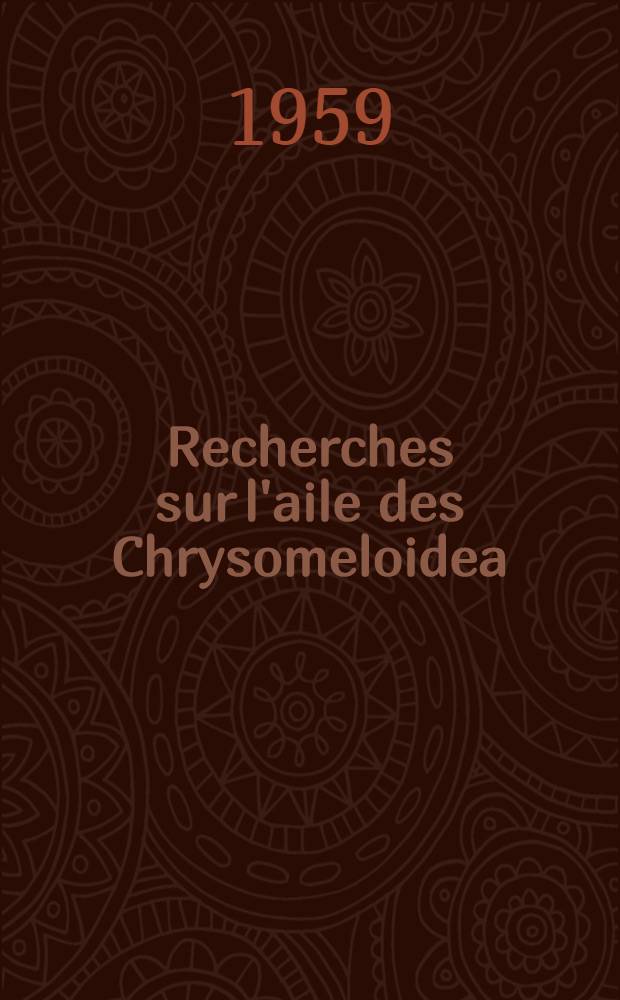 Recherches sur l'aile des Chrysomeloidea (Coleoptera). P. 2