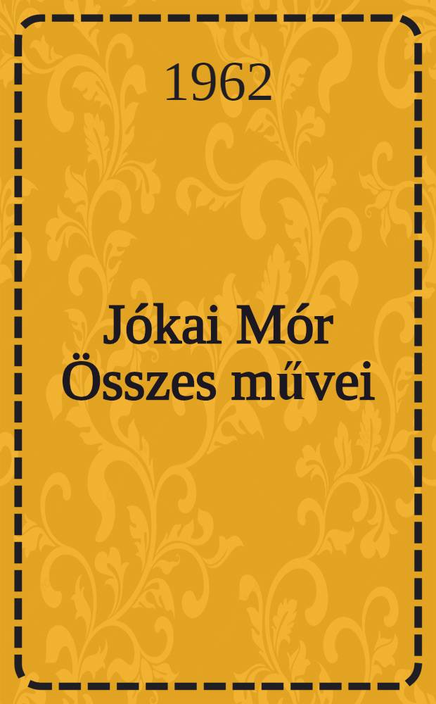 Jókai Mór Összes művei : [Kritikai kiad.]. [1] : Regények