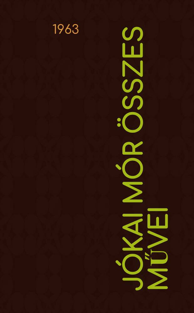 Jókai Mór Összes művei : [Kritikai kiad.]. [1] : Regények