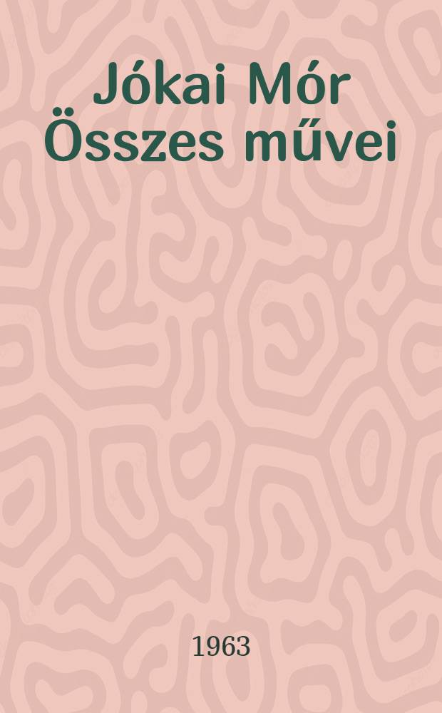 Jókai Mór Összes művei : [Kritikai kiad.]. [1] : Regények