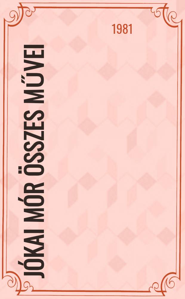 Jókai Mór Összes művei : [Kritikai kiad.]. [1] : Regények