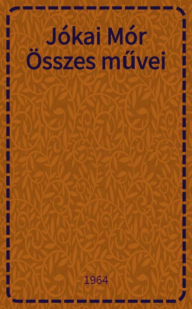 Jókai Mór Összes művei : [Kritikai kiad.]. [1] : Regények