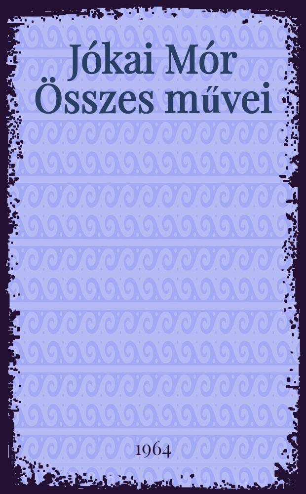Jókai Mór Összes művei : [Kritikai kiad.]. [1] : Regények