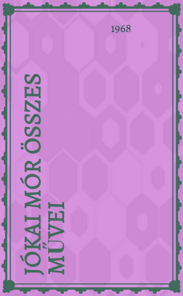 Jókai Mór Összes művei : [Kritikai kiad.]. [1] : Regények
