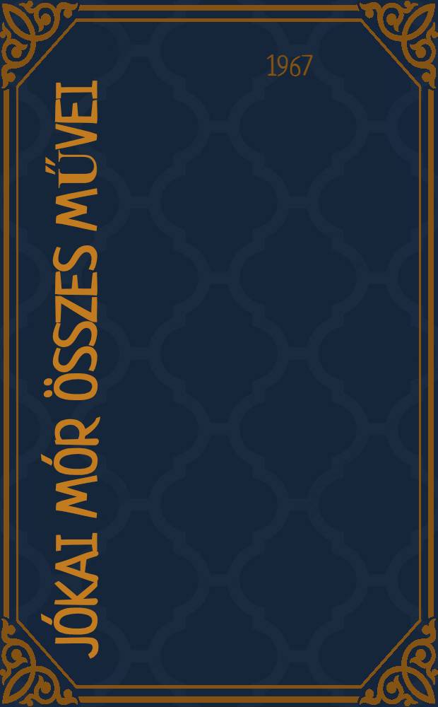 Jókai Mór Összes művei : [Kritikai kiad.]. [1] : Regények