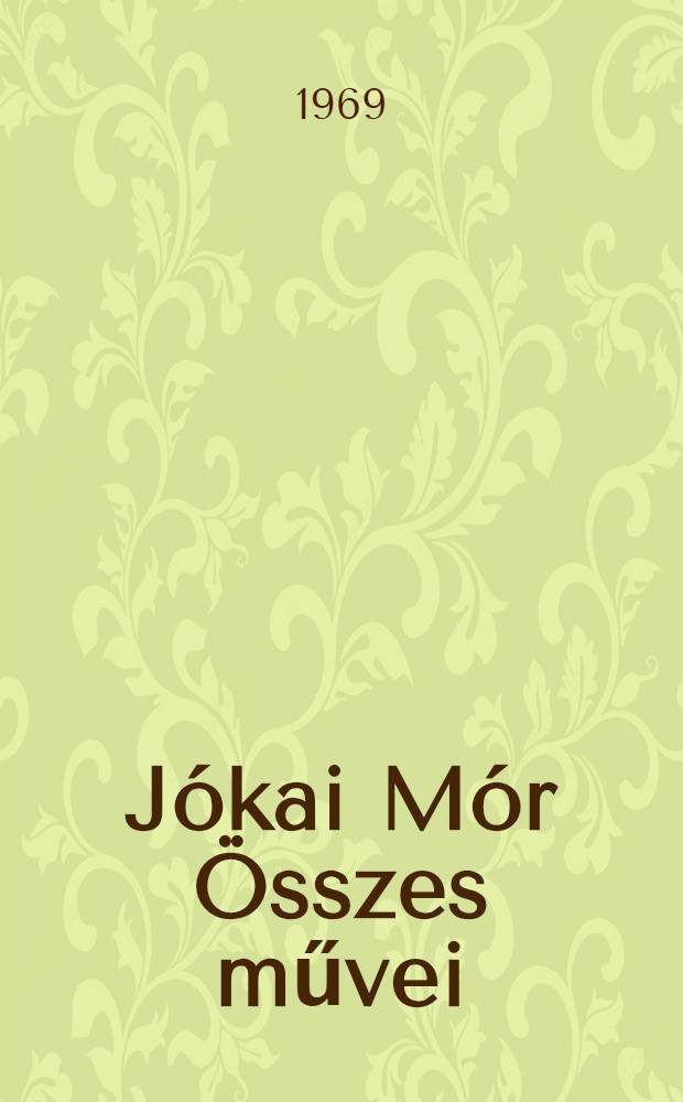 Jókai Mór Összes művei : [Kritikai kiad.]. [1] : Regények