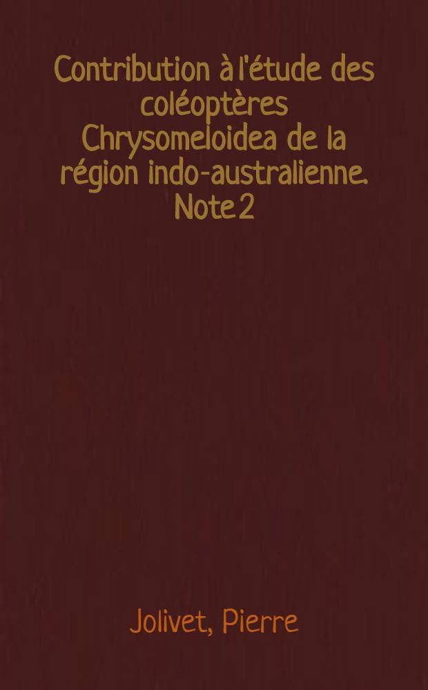Contribution &agrave; l'&eacute;tude des col&eacute;opt&egrave;res Chrysomeloidea de la r&eacute;gion indo-australienne. Note 2