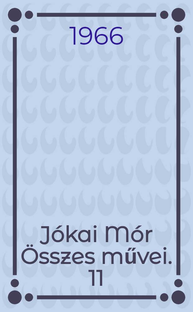 Jókai Mór Összes művei. [11] : Egy játékos, aki nyer