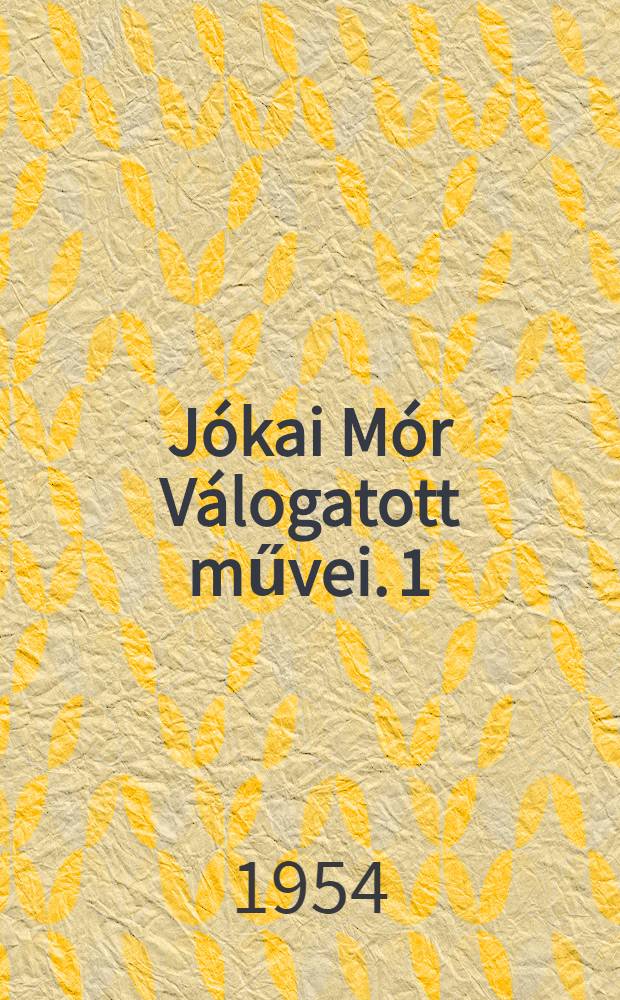 Jókai Mór Válogatott művei. [1] : És mégis mozog a föld