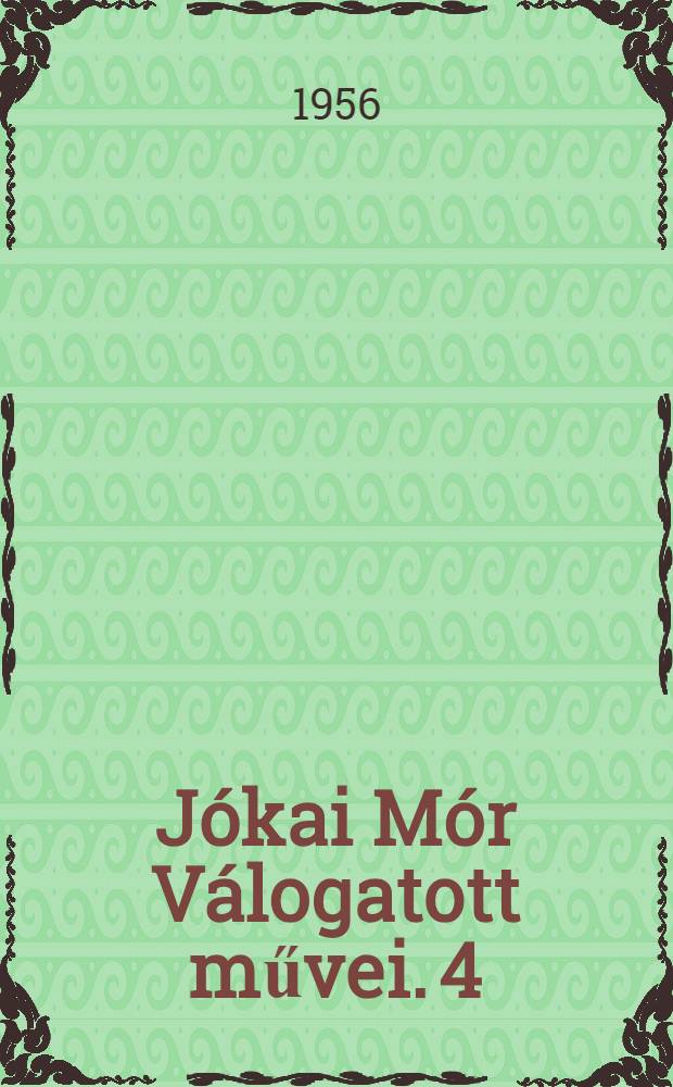 Jókai Mór Válogatott művei. [4] : Egy magyar nábob