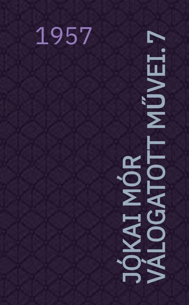 Jókai Mór Válogatott művei. [7] : Kisregények