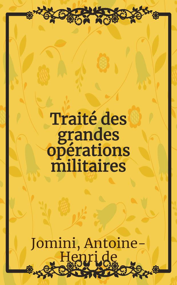 Trait&eacute; des grandes op&eacute;rations militaires