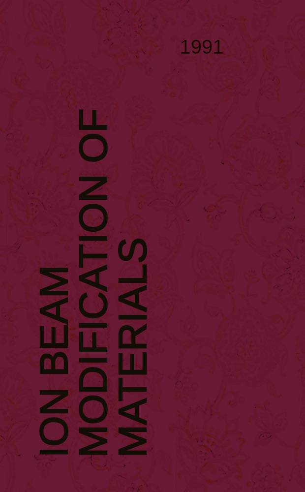 Ion beam modification of materials : Proc. of the Seventh Intern. conf. on ion beam modification of materials, Knoxville (TN), USA, 9-14 Sept. 1990. Pt. 2