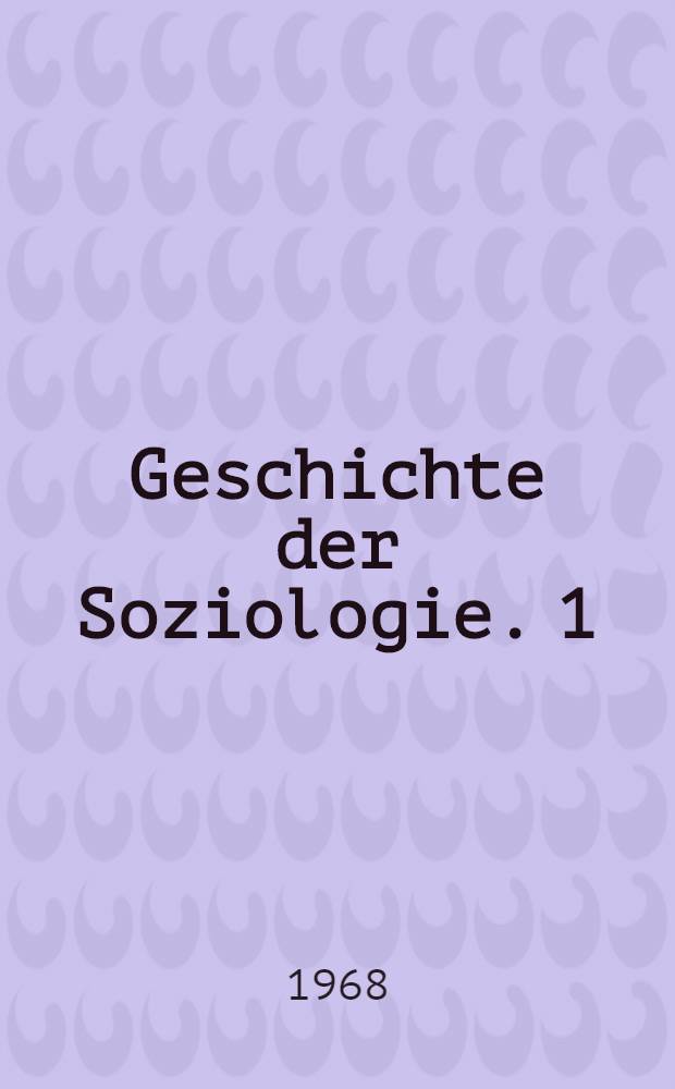 Geschichte der Soziologie. 1 : Aufklärung, Liberalismus, Idealismus