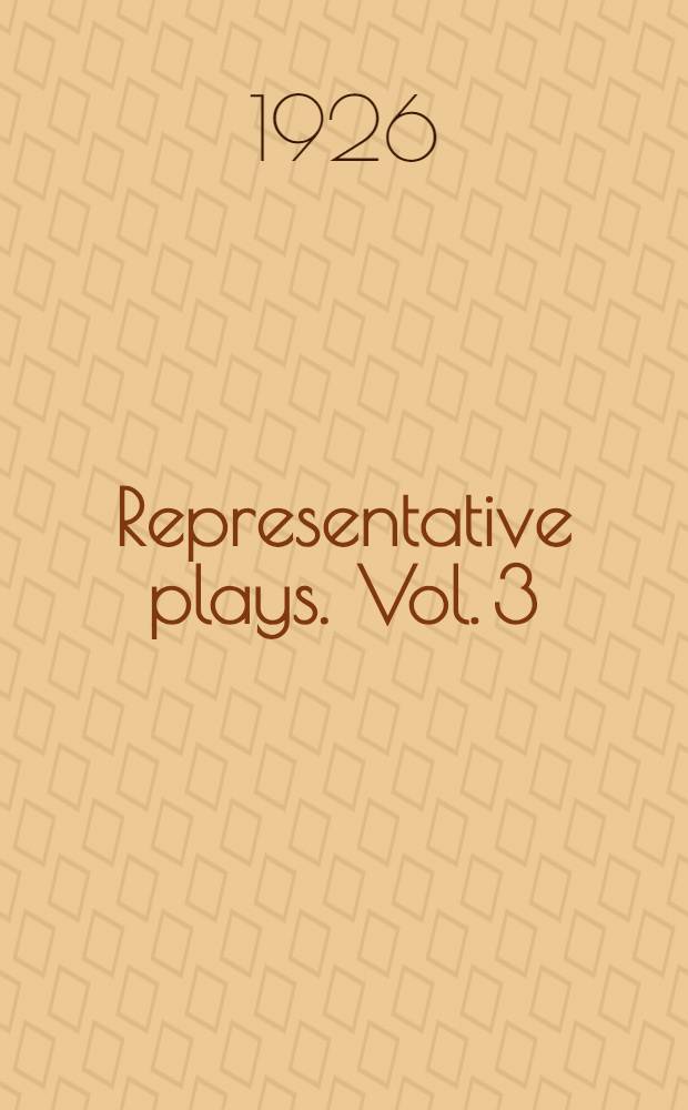 Representative plays. Vol. 3 : Michael and his lost angel ; The liars ; Mrs. Dane's defence ; The Hypocrites