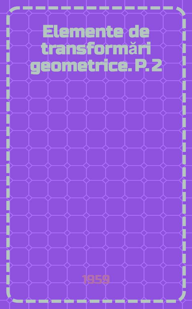 Elemente de transformări geometrice. P. 2