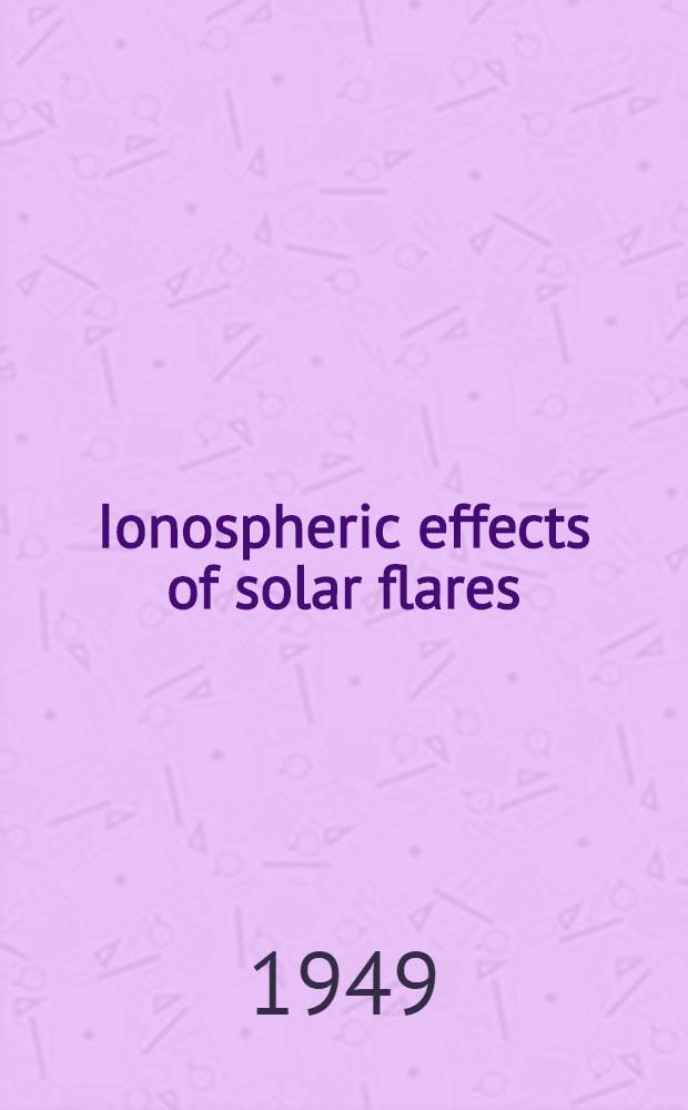 Ionospheric effects of solar flares : Preliminary report[s]. № 1