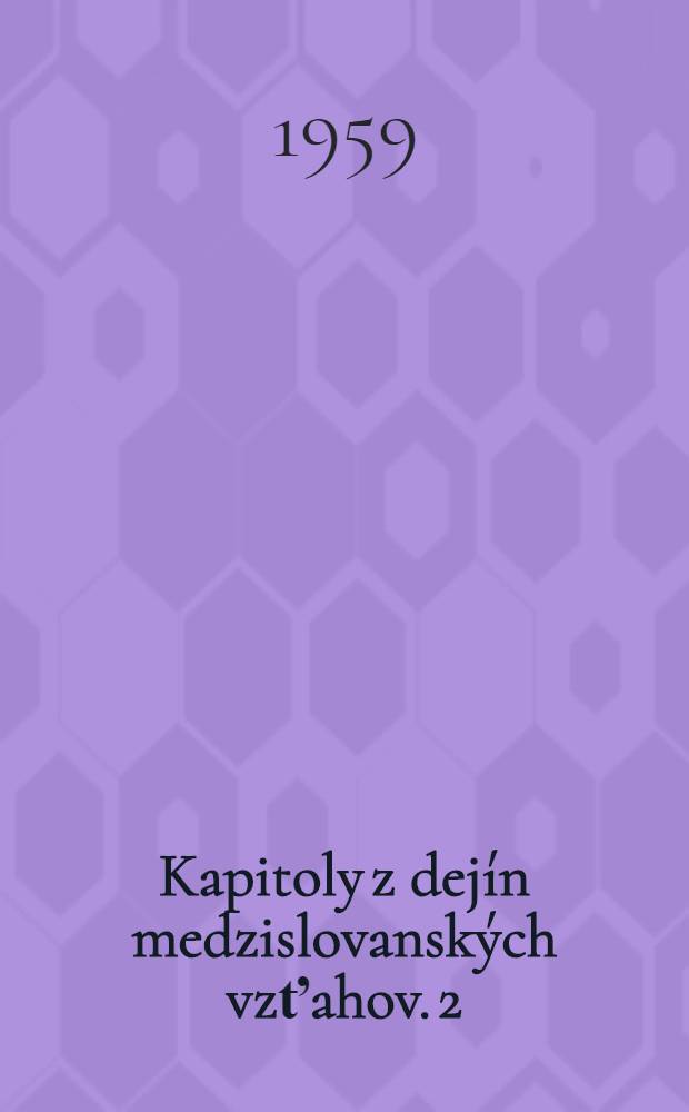 Kapitoly z dejín medzislovanských vzťahov. 2 : Z dejín československo-slovanských vzťahov
