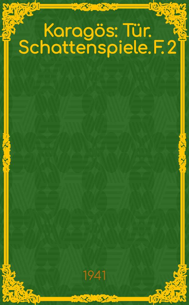 Karagös : Tür. Schattenspiele. F. 2