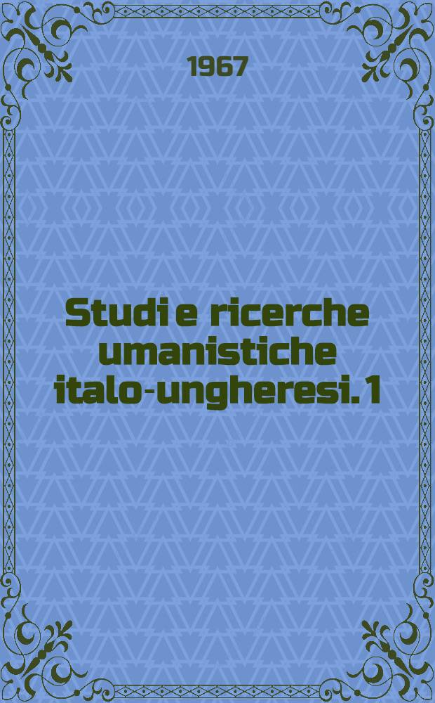 Studi e ricerche umanistiche italo-ungheresi. 1