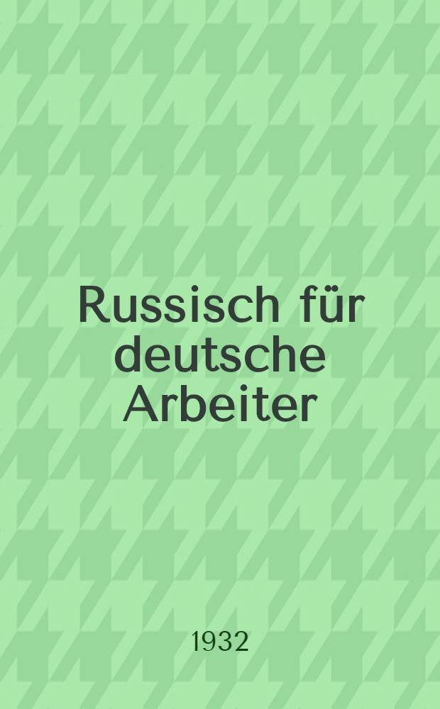 ... Russisch f&uuml;r deutsche Arbeiter : Fernunterricht. Lieferung 2