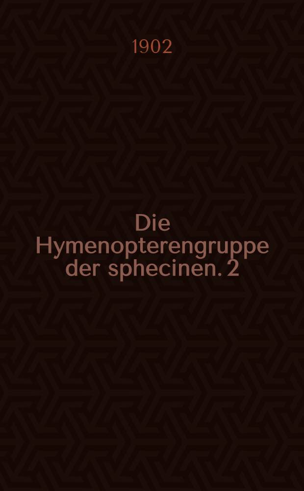 Die Hymenopterengruppe der sphecinen. 2 : Monographie der neotropischen Gattung Podium Fabr.