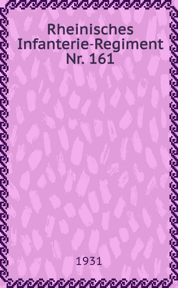 10. Rheinisches Infanterie-Regiment Nr. 161 : Nach den amtlichen Kriegstagebüchern und nach Aufzeichnungen von Mitkämpfern unter Mitarbeit von den im Vorw. genannten Kriegsteilnehmern. Bd. 1