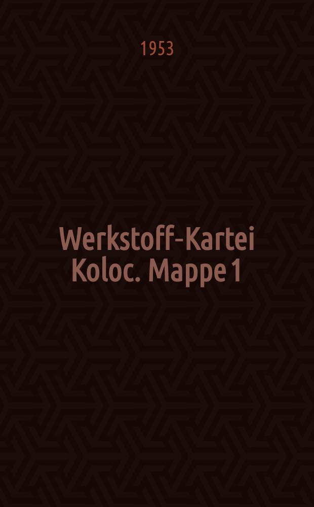 Werkstoff-Kartei Koloc. Mappe 1 : Baust&auml;hle