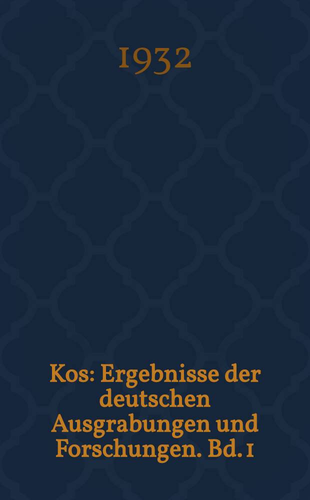 Kos : Ergebnisse der deutschen Ausgrabungen und Forschungen. Bd. 1 : Asklepieion