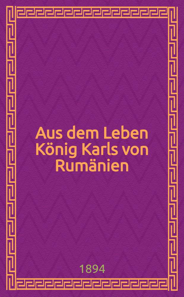 [Aus dem Leben König Karls von Rumänien]