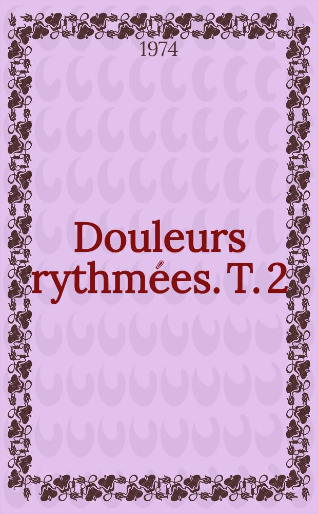Douleurs rythmées. T. 2