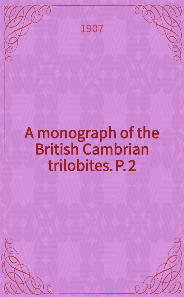 A monograph of the British Cambrian trilobites. P. 2