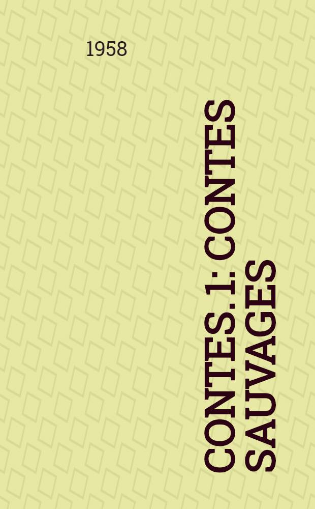 [Contes]. 1 : Contes sauvages