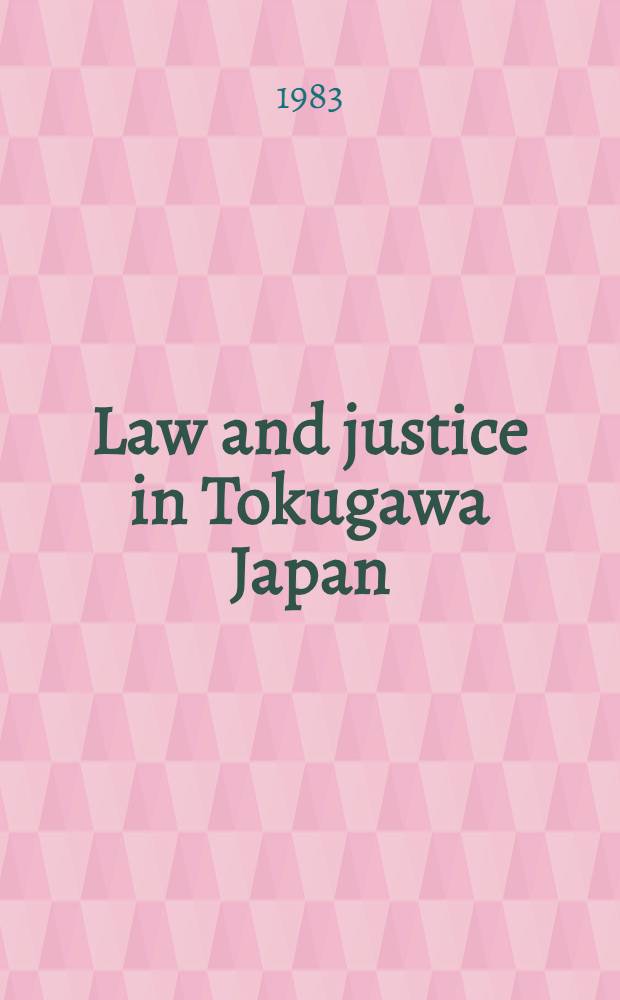 Law and justice in Tokugawa Japan : Materials for the history of Jap. law a. justice under the Tokugawa Shogunate, 1603-1867. Pt. 8B : Persons