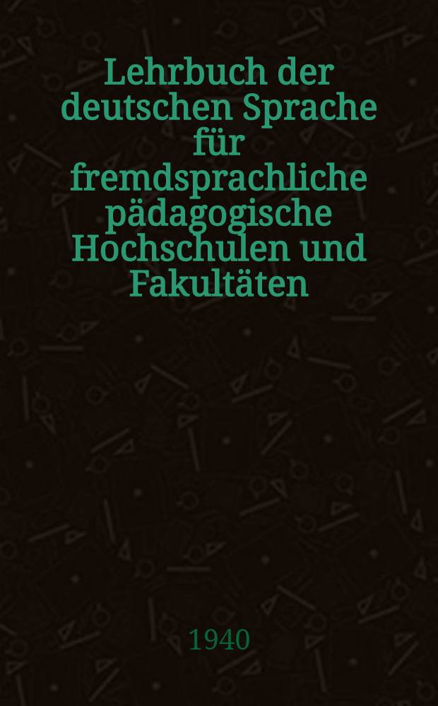 Lehrbuch der deutschen Sprache für fremdsprachliche pädagogische Hochschulen und Fakultäten