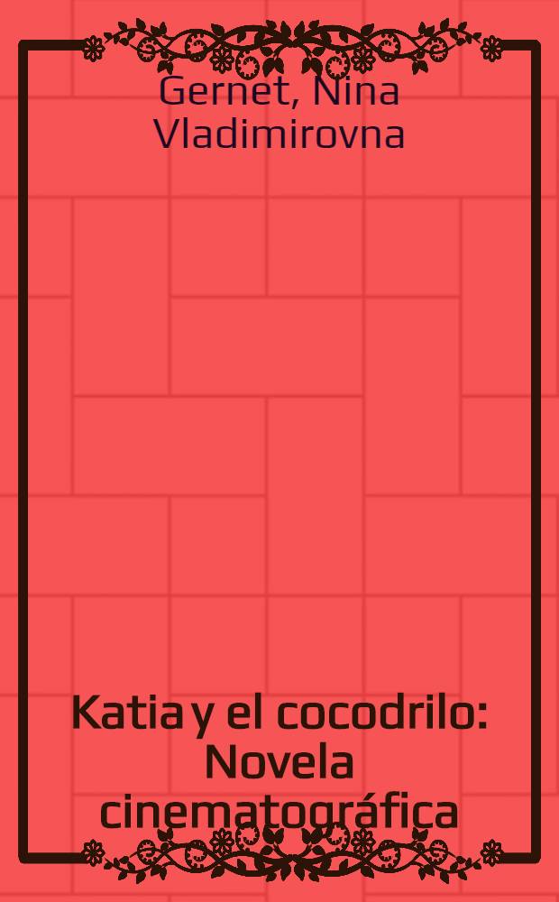 Katia y el cocodrilo : Novela cinematogr&aacute;fica