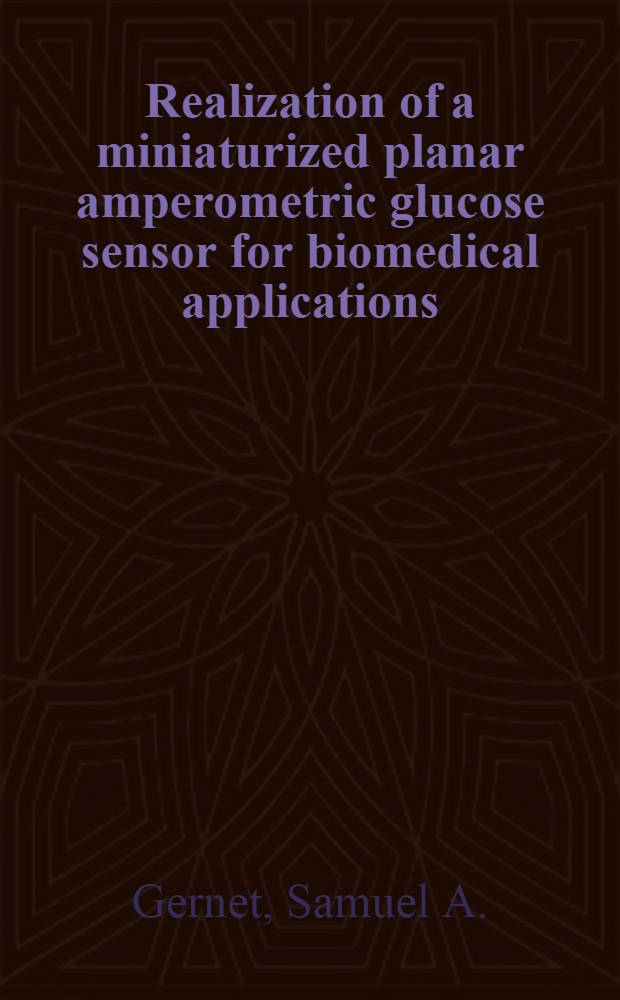 Realization of a miniaturized planar amperometric glucose sensor for biomedical applications : Diss