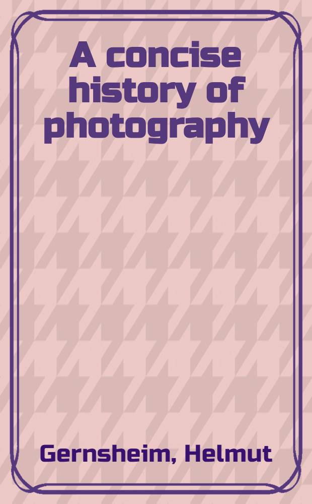 A concise history of photography