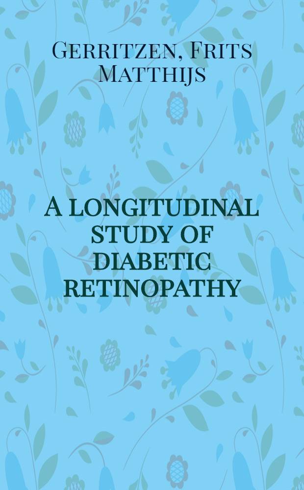 A longitudinal study of diabetic retinopathy : Proefschrift ... aan de Rijksuniv. te Leiden ... te verdedigen ..