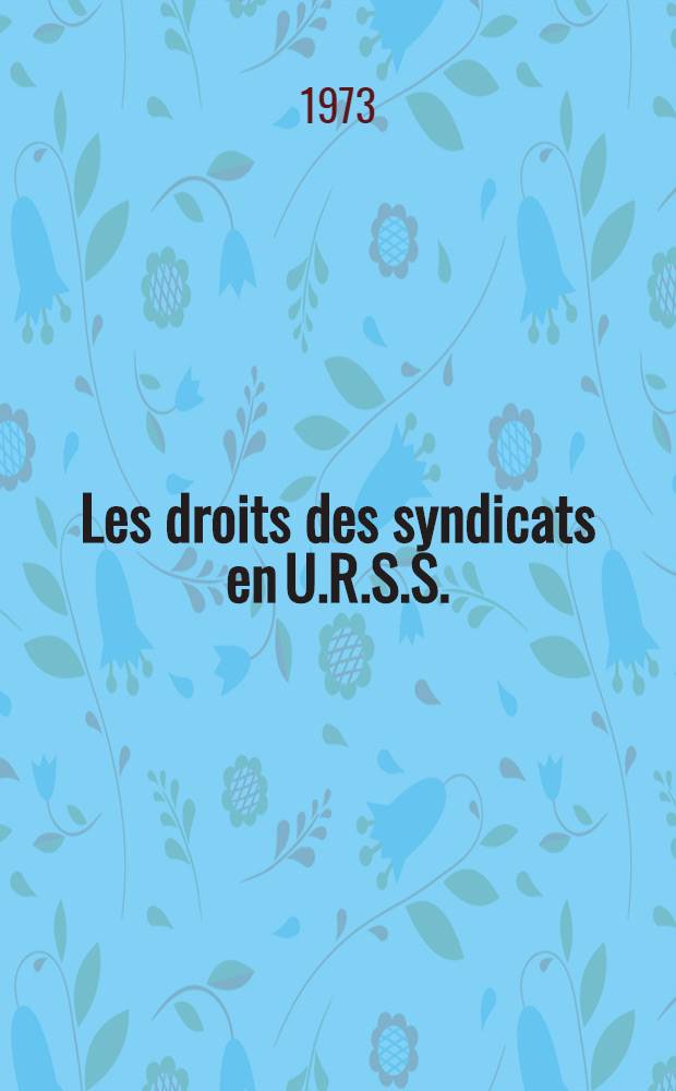 Les droits des syndicats en U.R.S.S.