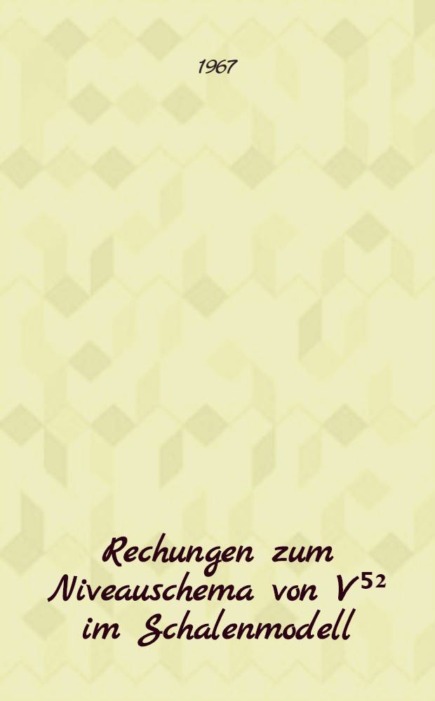 Rechungen zum Niveauschema von V⁵² im Schalenmodell