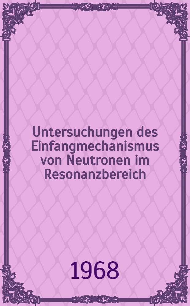Untersuchungen des Einfangmechanismus von Neutronen im Resonanzbereich