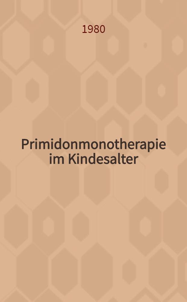 Primidonmonotherapie im Kindesalter : Serumkonzentrationsunters. u. klinische Wirksamkeit : Inaug.-Diss